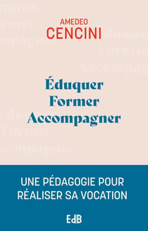 Éduquer, former, accompagner : Une pédagogie pour aider à réaliser sa vocation