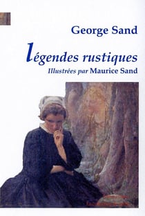 Légendes rustiques : illustrées par Maurice Sand