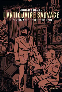 L'antiquaire sauvage, un roman de Tif et Tondu
