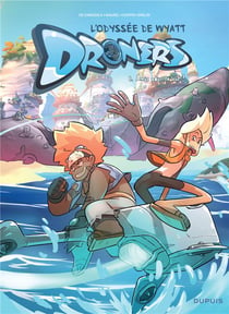 Droners, l'odyssée de Wyatt Whale Tome 1 : amis pour la vie !