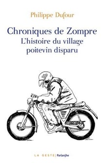 Chroniques de Zompre - l'histoire du village poitevin disparu