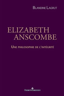 Elizabeth Anscombe : Une philosophie de l'intégrité