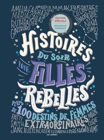 Histoires du soir pour filles rebelles Tome 1 : Plus de 100 destins de femmes extraordinaires