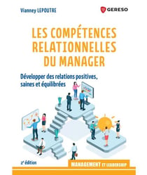 Les compétences relationnelles du manager : Développer des relations positives, saines et équilibrées