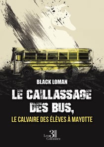 Le caillassage des bus, le calvaire des élèves à Mayotte : Tome 1