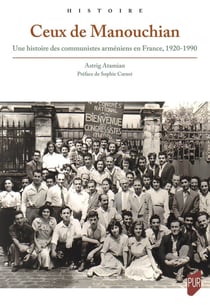 Ceux de Manouchian : Une histoire des communistes arméniens en France, 1920-1990
