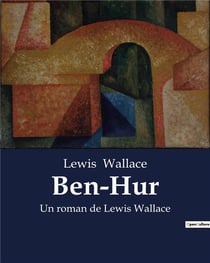 Ben-Hur : Un roman de Lewis Wallace