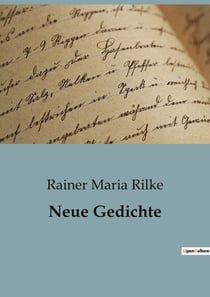 Neue Gedichte : Eine poetische Erkundung der menschlichen Seele und Natur