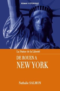 La statue de la liberté, de rouen à new york