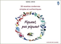 Piquant, pas piquant : 30 recettes coréennes simples et authentiques