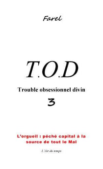 Trouble obsessionnel divin t.3 - l'orgueil : péché capital à la source de tout le mal ?