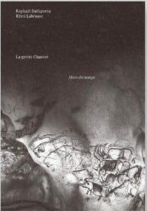La grotte Chauvet : Hors du temps
