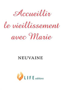 Accueillir le vieillissement avec marie - neuvaine