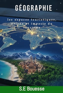 Géographie : Les espaces touristiques, enjeux et impacts du tourisme