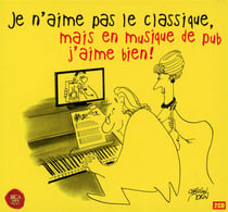 Je n'aime pas le classique, mais en musique de pub j'aime bien !