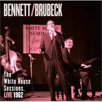 Bennett & brubeck: the white house sessions, live 1962