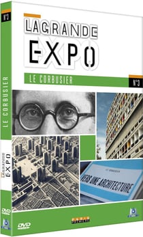 La Grande Expo - N°3 : Le Corbusier, moderne absolument moderne