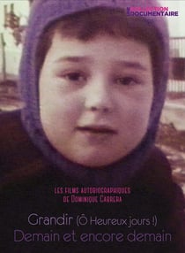 Les films autobiographiques de Dominique cabrera : Grandir (O heureux jours !) + Demain et encore demain