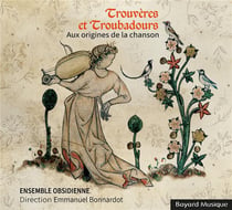 Trouvères et Troubadours - Aux origines de la chanson