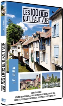 Les 100 lieux qu'il faut voir : Le Jura