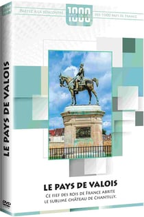 1000 pays en un : Le pays de Valois