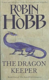 The dragon keeper - the rain wild chronicles: book 1