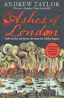 THE ASHES OF LONDON - 1666. AS THE CITY BURNS, THE HUNT FOR A KILLER BEGINS.