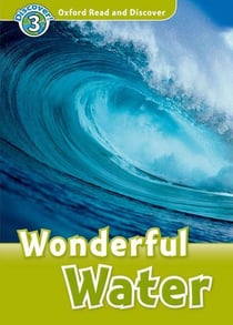 Oxford read and discover 3: wonderful water