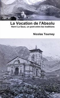 La Vocation de l'Absolu : Henri Le Saux, un pont entre les traditions