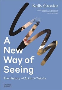 A new way of seeing : the history of art in 57 works