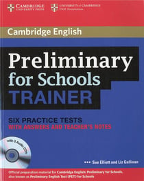 Preliminary for Schools Trainer Six Practice Tests with Answers, Teacher's Notes and Audio CDs