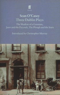 3 dublin plays - shadow of a gunman / juno and the paycock / plough and the stars