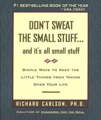 DON''T SWEAT THE SMALL STUFF AND IT''S ALL SMALL STUFF