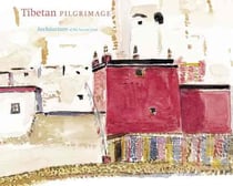 Tibet Pilgrimage - Architecture of the Sacred Land