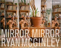 Ryan McGinley - mirror mirror