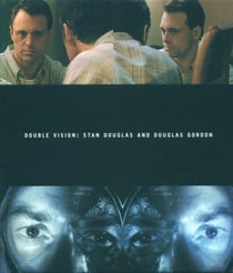Stan douglas & douglas gordon: double vision