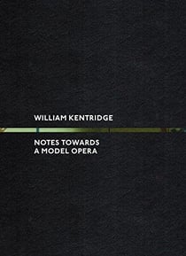 William kentridge : notes towards a model opera