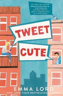 Tweet Cute : An Enemies to Lovers YA Rom-Com for Fans of Gossip Girl