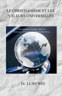 LE CHRISTIANISME ET LES VALEURS UNIVERSELLES : Christianisme et le monde   Série 10