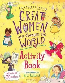 FANTASTICALLY GREAT WOMEN WHO CHANGED THE WORLD - ACTIVITY BOOK