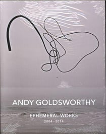 ANDY GOLDSWORTHY EPHEMERAL WORKS 2004 2014