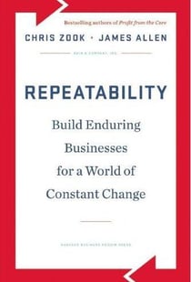 Repeatability - build enduring businesses for a world of constant change