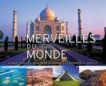 Merveilles du monde - voyage vers des lieux impressionnants et à couper le souffle