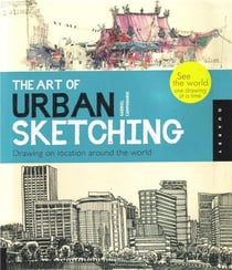 The art of urban sketching drawing on location around the world
