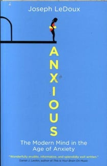 ANXIOUS: THE MODERN MIND IN THE AGE OF ANXIETY