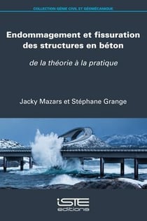 Endommagement et fissuration des structures en béton : de la théorie à la pratique