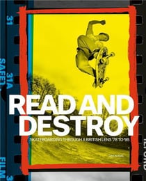 Read and destroy skateboarding through a british lens 1978-1995