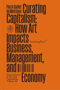 Curating capitalism : how art impacts business, management, and economy