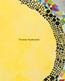 Thomas nozkowski : the last paintings