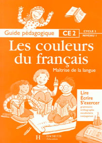 Les couleurs du francais - ce2 guide pedagogique